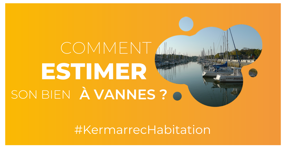 comment estimer mon bien à vannes kermarrec habitation