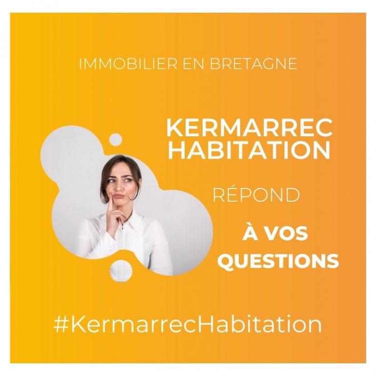 Immobilier en Bretagne : Kermarrec Habitation répond à 8 questions que vous vous posez.
