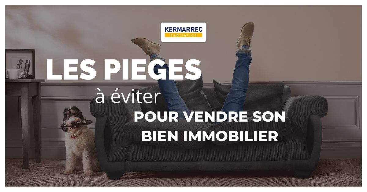 piège-vente-immobilière-kermarrec-habitation