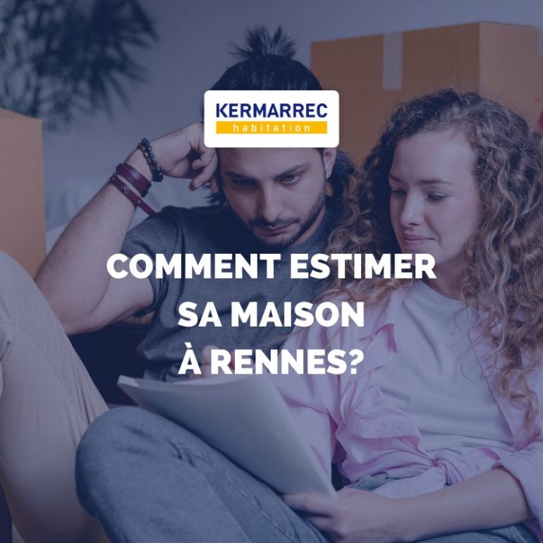 Comment estimer sa maison à Rennes