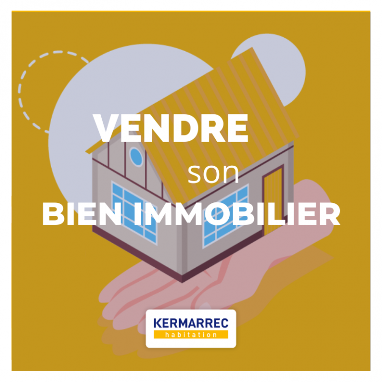 Kermarrec Habitation : le partenaire idéal pour concrétiser la vente de votre bien ?