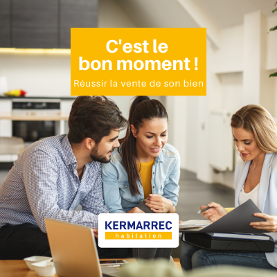 C’est le bon moment pour vendre avec Kermarrec Habitation !