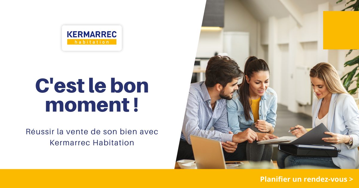 c'est le moment de vendre - kermarrec habitation - agence immobilière