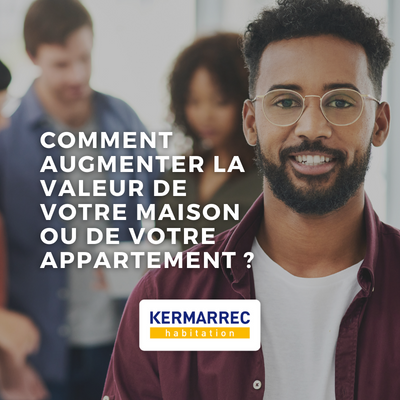 Comment augmenter la valeur de votre maison ou appartement ?