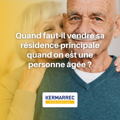 Quand faut-il vendre sa résidence principale quand on est une personne âgée ? 