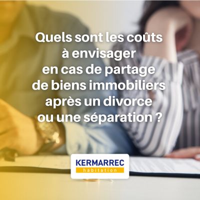 Quels sont les coûts à envisager en cas de partage de biens immobiliers après un divorce ou une séparation ?