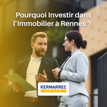 Pourquoi Investir dans l’Immobilier à Rennes ?  